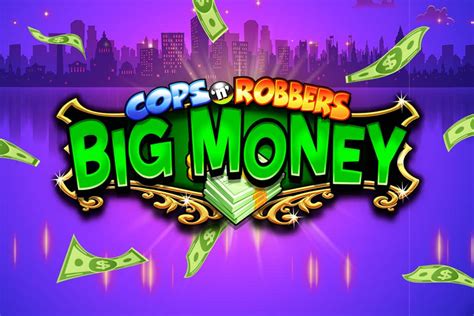 Cops N Robbers Big Money Parimatch
